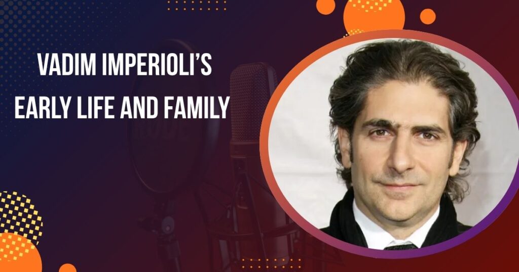 Vadim Imperioli’s Early Life and Family