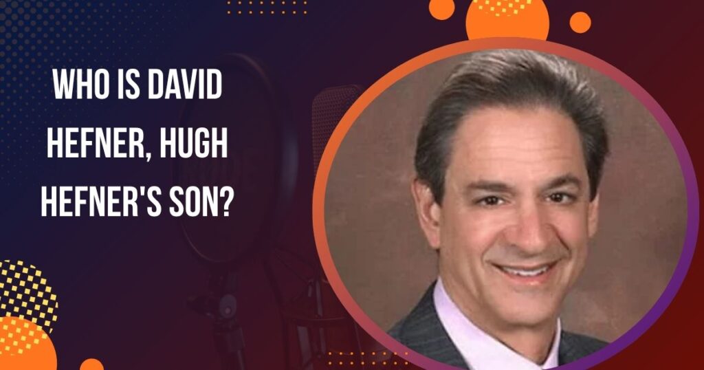 Who Is David Hefner, Hugh Hefner's Son?